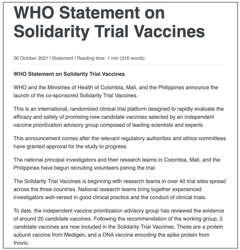 世界卫生组织（WHO）26日公告，“全球团结试验疫苗(Solidarity Trial Vaccines)”启动生效。目前有两支候选疫苗首先获选纳入“团结试验疫苗”计划，分别是台湾高端公司的蛋白质次单元疫苗，及美国Inovio Pharmaceuticals疫苗。（世界卫生组织官网）