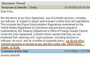 지난 18일 미국의 인맥관리 사이트 'LinkedIn'이 펠릭스 압트(Felix Abt) 회장에게 보낸 서비스 제한 조치  - 제한 조치의 근거로 북한과 이란, 쿠바, 수단 등에서 미국의 정보를 제공받는 고객의 사용을 금하는 사용자 계약 조항을 들었다.